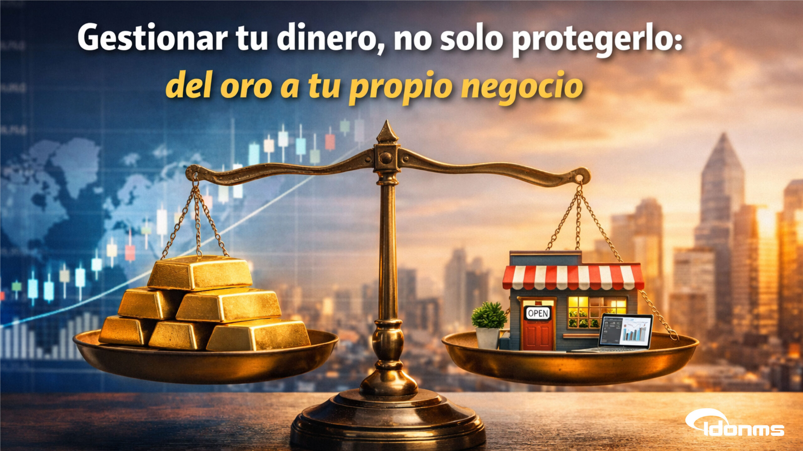 Gestionar tu dinero, no solo protegerlo: del oro a tu propio negocio